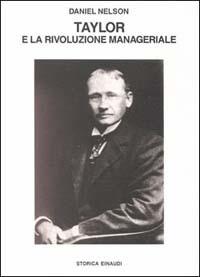 Taylor e la rivoluzione manageriale. La nascita dello scientific management - Daniel Nelson - copertina