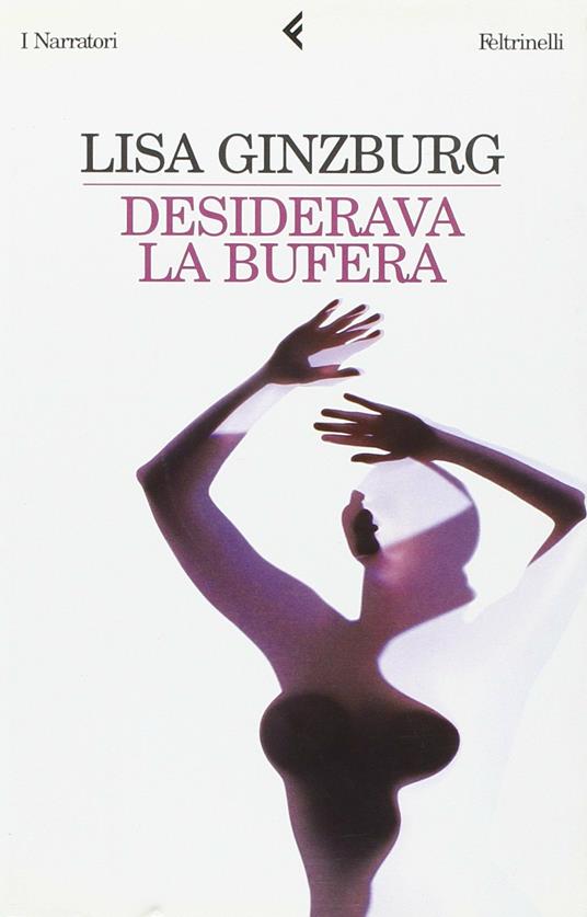 Desiderava la bufera - Lisa Ginzburg - 2