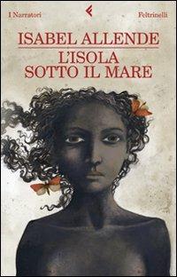 L'isola sotto il mare - Isabel Allende - copertina