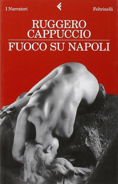 Fuoco su Napoli - Ruggero Cappuccio - 3