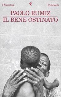 Il bene ostinato - Paolo Rumiz - copertina