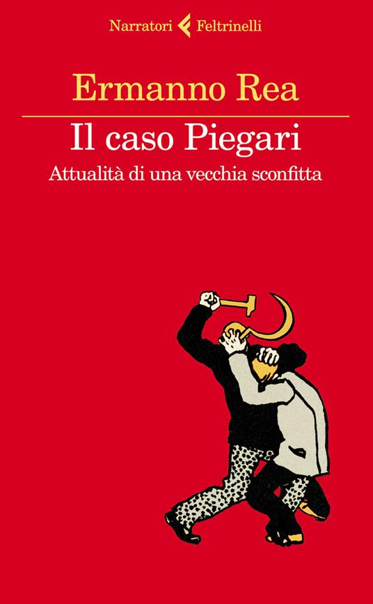 Il caso Piegari. Attualità di una vecchia sconfitta - Ermanno Rea - copertina