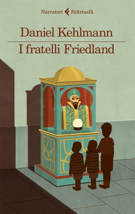 I fratelli Friedland - Daniel Kehlmann - 2