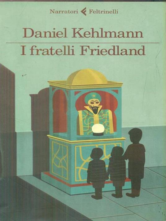 I fratelli Friedland - Daniel Kehlmann - 3