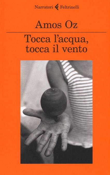 Tocca l'acqua, tocca il vento - Amos Oz - copertina