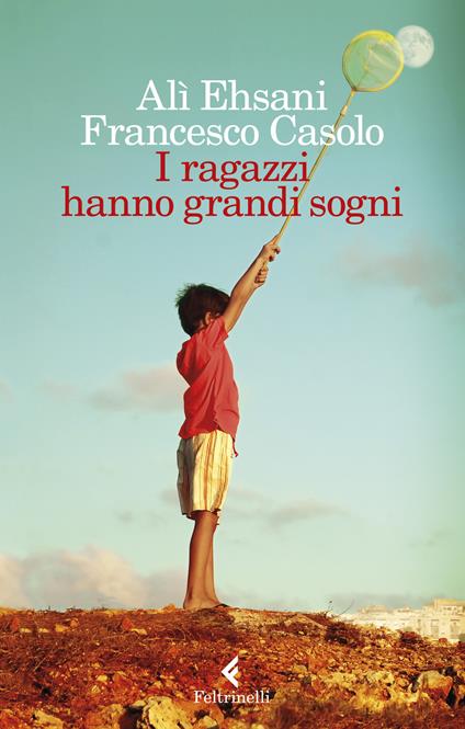 I ragazzi hanno grandi sogni - Alì Ehsani,Francesco Casolo - copertina