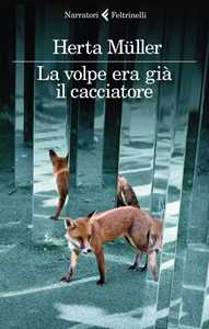 Libro La volpe era già il cacciatore Herta Müller