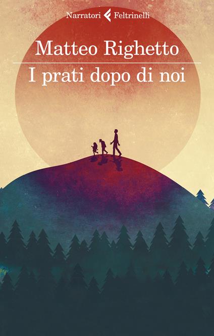 I prati dopo di noi - Matteo Righetto - copertina