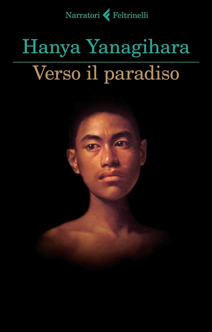 Verso il paradiso - Hanya Yanagihara - Libro - Feltrinelli - I narratori |  Feltrinelli