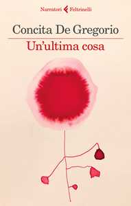 Libro Un'ultima cosa Concita De Gregorio