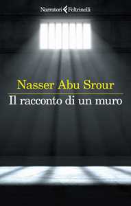 Libro Il racconto di un muro Nasser Abu Srour
