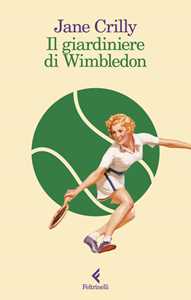 Libro Il giardiniere di Wimbledon Jane Crilly