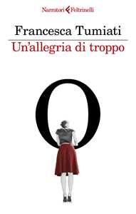 Libro Un'allegria di troppo Francesca Tumiati