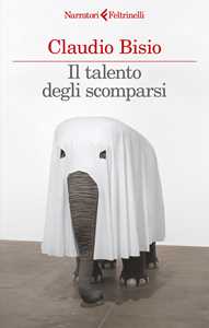 Libro Il talento degli scomparsi Claudio Bisio