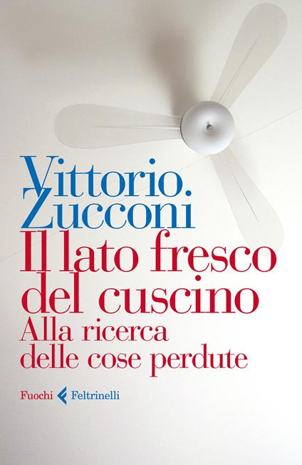 Il lato fresco del cuscino. Alla ricerca delle cose perdute - Vittorio Zucconi - copertina