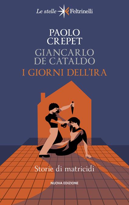 I giorni dell'ira. Storie di matricidi - Paolo Crepet,Giancarlo De Cataldo - copertina