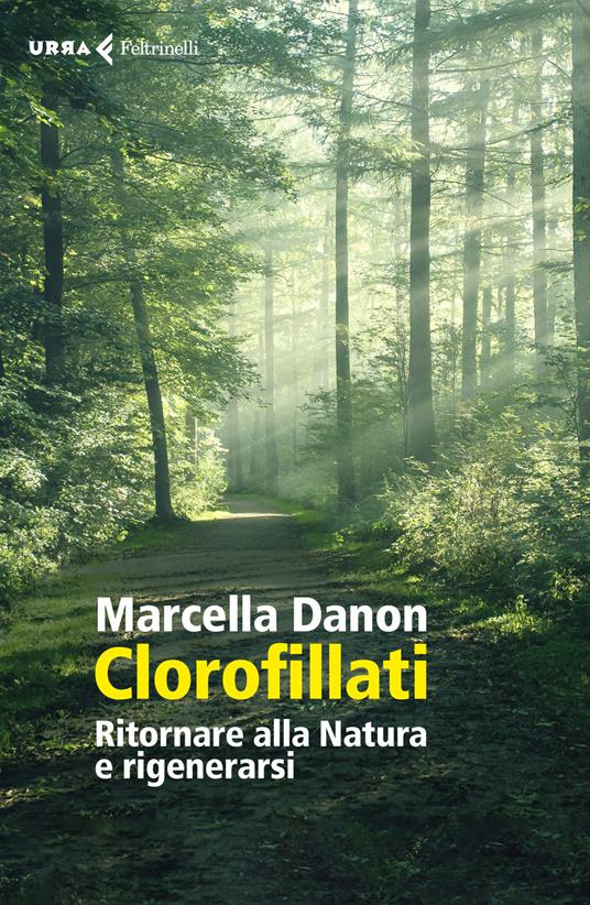 Clorofillati. Rieducarsi alla natura e rigenerarsi - Marcella Danon - copertina