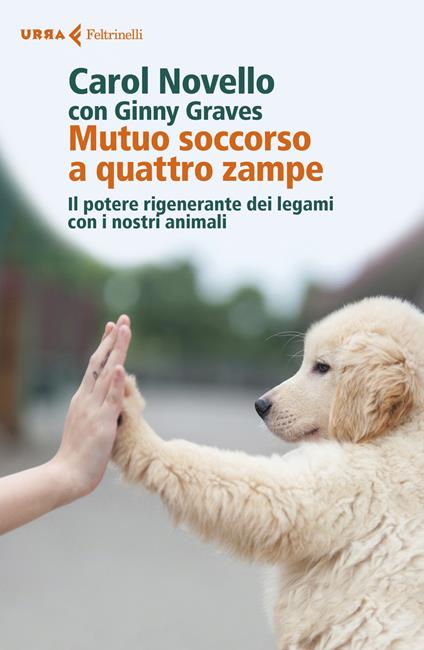 Mutuo soccorso a quattro zampe. Il potere rigenerante dei legami con i nostri animali - Carol Novello,Ginny Graves - copertina