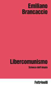 Libro Libercomunismo. Scienza dell'utopia Emiliano Brancaccio