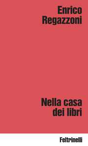 Libro Nella casa dei libri Enrico Regazzoni