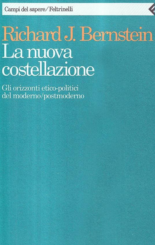 La nuova costellazione. Gli orizzonti etico-politici del moderno/postmoderno - Richard J. Bernstein - copertina