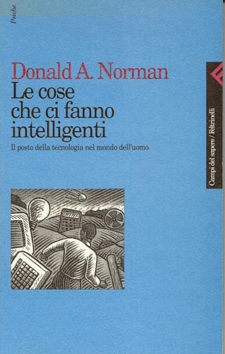 Le cose che ci fanno intelligenti. Il posto della tecnologia nel mondo dell'uomo - Donald A. Norman - copertina