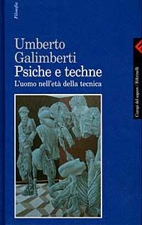 Psiche e techne. L'uomo nell'età della tecnica - Umberto Galimberti - copertina