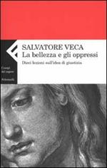 La bellezza e gli oppressi. Dieci lezioni sull'idea di giustizia