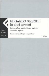 In altri termini. Etnografia e storia di una società di antico regime - Edoardo Grendi - copertina