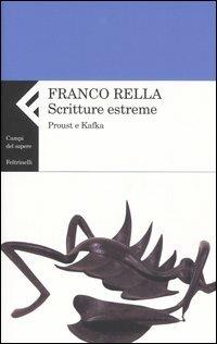 Scritture estreme. Proust e Kafka - Franco Rella - copertina