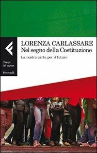 Nel segno della Costituzione. La nostra carta per il futuro - Lorenza Carlassare - copertina