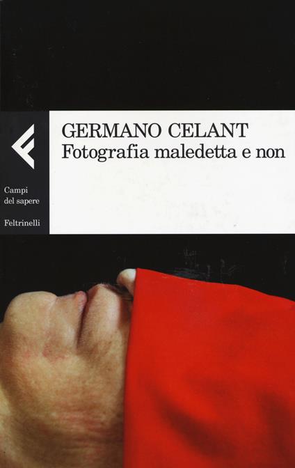 Fotografia maledetta e non - Germano Celant - copertina