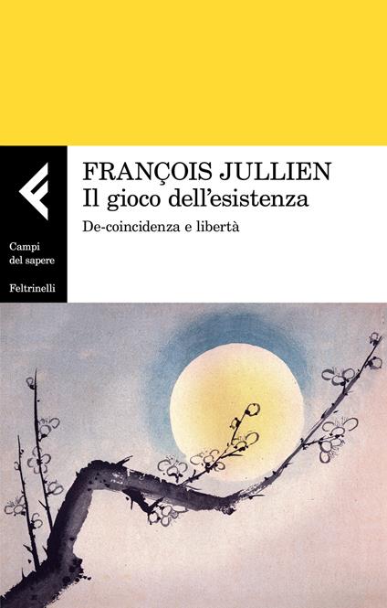 Il gioco dell'esistenza. De-coincidenza e libertà - François Jullien - copertina