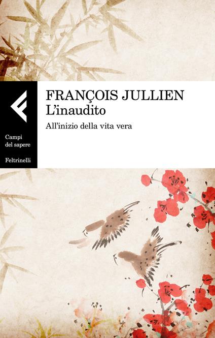 L'inaudito. All'inizio della vita vera - François Jullien - copertina