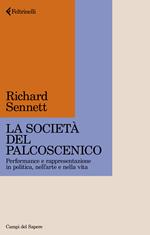 La società del palcoscenico. Performance e rappresentazione in politica, nell'arte e nella vita