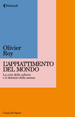 Appiattimento del mondo. La crisi della cultura e il dominio della norma