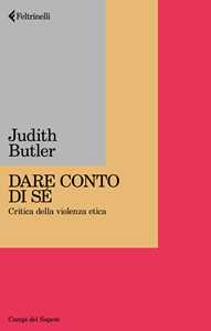 Libro Dare conto di sé. Critica della violenza etica Judith Butler