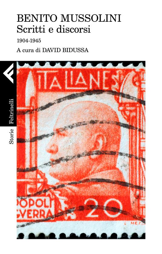 Scritti e discorsi. 1904-1945 - Benito Mussolini - Libro - Feltrinelli -  Storie