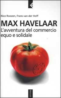 Max Havelaar. L'avventura del commercio equo e solidale - Nico Roozen,Frans Van der Hoff - copertina