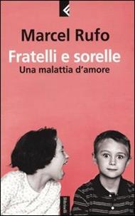 Fratelli e sorelle. Una malattia d'amore