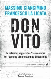 Don Vito. Le relazioni segrete tra Stato e mafia nel racconto di un testimone d'eccezione - Massimo Ciancimino,Francesco La Licata - copertina