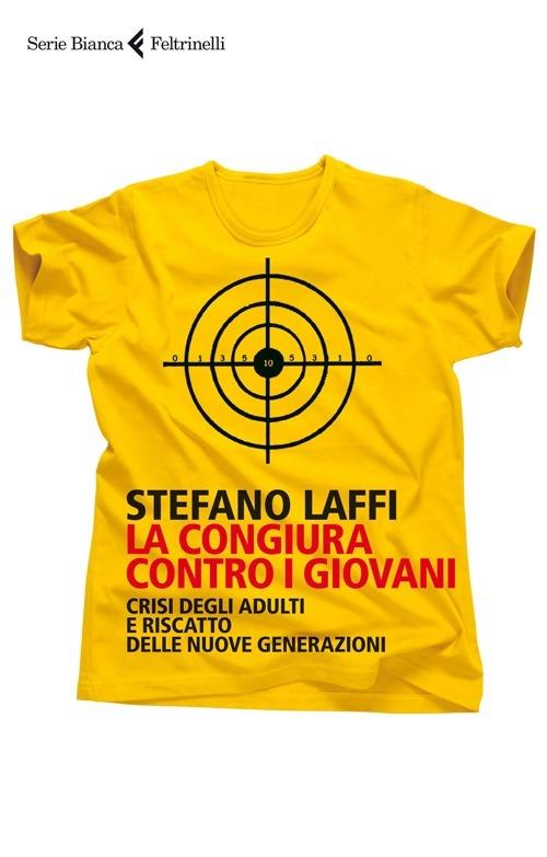 La congiura contro i giovani. Crisi degli adulti e riscatto delle nuove generazioni - Stefano Laffi - copertina