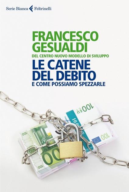 Le catene del debito. E come possiamo spezzarle - Francesco Gesualdi - copertina