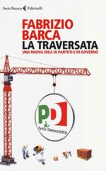 La traversata. Una nuova idea di partito e di governo