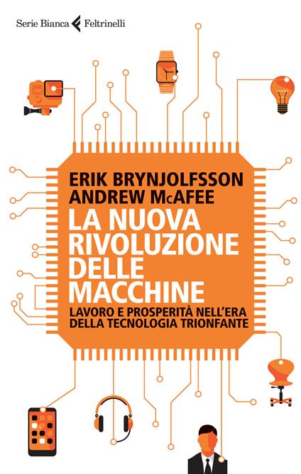 La nuova rivoluzione delle macchine. Lavoro e prosperità nell'era della tecnologia trionfante - Erik Brynjolfsson,Andrew McAfee - copertina