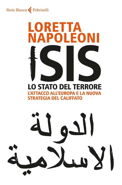 Isis. Lo stato del terrore. L'attacco all'Europa e la nuova strategia del Califfato. Nuova ediz. - Loretta Napoleoni - copertina