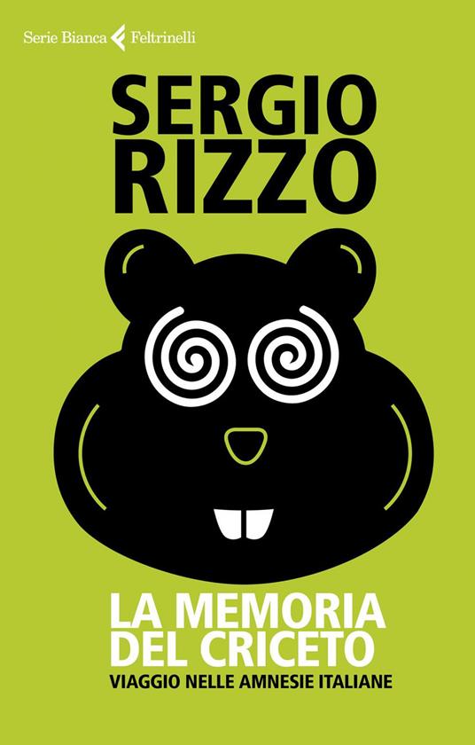 La memoria del criceto. Viaggio nelle amnesie italiane - Sergio Rizzo - copertina