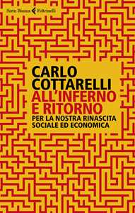 Libro All'inferno e ritorno. Per la nostra rinascita sociale ed economica Carlo Cottarelli