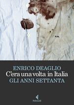 C'era una volta in Italia. Gli anni Settanta