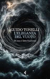 Libro L'eleganza del vuoto. Di cosa è fatto l'universo Guido Tonelli